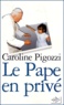Caroline Pigozzi - Le Pape En Prive.