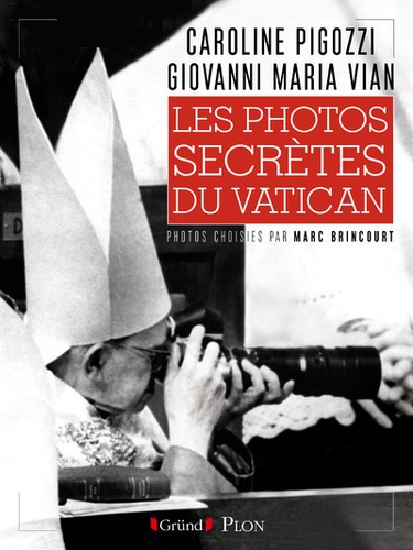 Les photos secrètes du Vatican de Caroline Pigozzi - Beau Livre - Livre -  Decitre