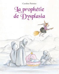 Caroline Pistinier - La prophétie de Dysplasia.