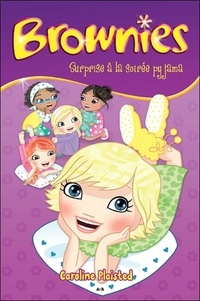 Caroline Plaisted - Brownies Tome 3 : Surprise à la soirée pyjama.