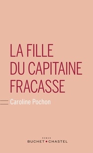 Caroline Pochon - La fille du capitaine Fracasse.