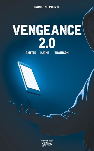 Caroline Pouvil - Vengeance 2.0 - Amitié - Haine - Trahison.