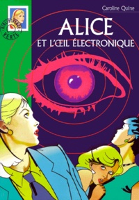 Caroline Quine - Alice et l'oeil électronique.