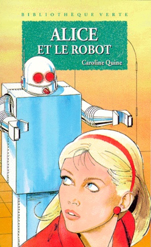 Caroline Quine - Alice Et Le Robot.