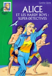 Caroline Quine - Alice et les hardy boys : super-détectives.