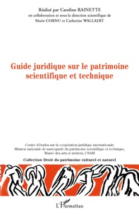 Caroline Rainette - Guide juridique à l'usage des professionnels du patrimoine scientifique et technique.
