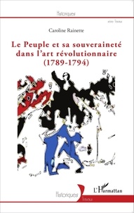 Caroline Rainette - Le peuple et sa souveraineté dans l'art révolutionnaire (1789-1794).