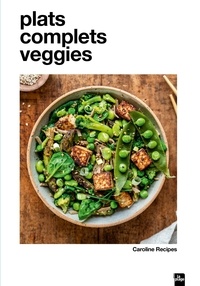  Caroline Recipes - Plats complets veggies.