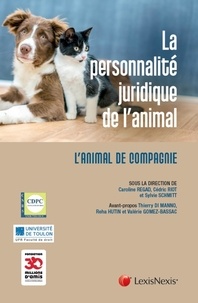 Caroline Regad et Cédric Riot - La personnalité juridique de l'animal - L'animal de compagnie.