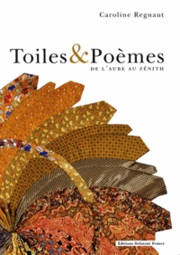 Caroline Regnaut - Toiles & poèmes - Volume 1, De l'aube au zénith.