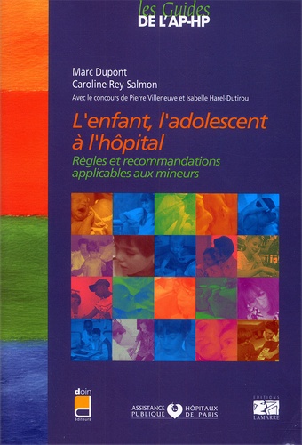 Caroline Rey-Salmon et Marc Dupont - L'enfant, l'adolescent à l'hôpital - Règles et recommandations applicables aux mineurs, 2 volumes.