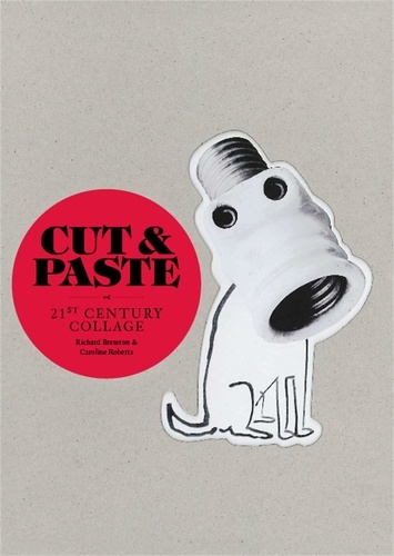 Cut &amp; Paste. 21st-Century Collage