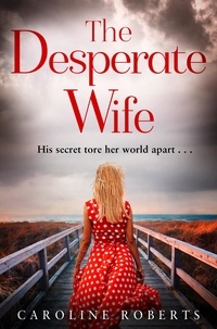 Caroline Roberts - The Desperate Wife.