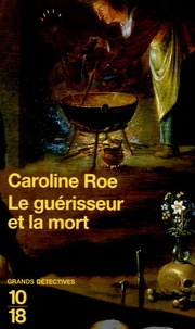 Caroline Roe - Le guérisseur et la mort.