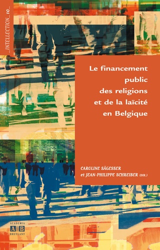Caroline Sägesser et Jean-Philippe Schreiber - Le financement public des religions et de la laïcité en Belgique.