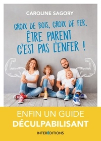 Ebook nederlands à télécharger Croix de bois, croix de fer, être parent c'est pas l'enfer !  - Enfin un guide déculpabilisant!