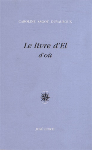 Caroline Sagot Duvauroux - Le livre d'El - D'où.