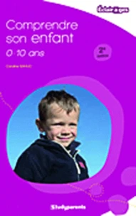 Comprendre son enfant : 0-10 ans