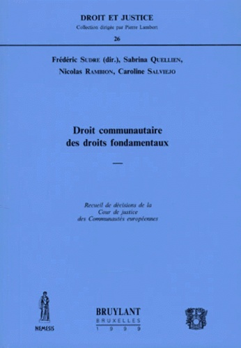 Caroline Salviejo et Frédéric Sudre - Droit Communautaire Des Droits Fondamentaux. Recueil De Decisions De La Cour De Justice Des Communautes Europeennes.