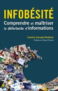 Caroline Sauvajol-Rialland - Infobésité - Comprendre et maîtriser la déferlante d'informations.