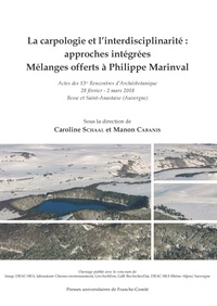 Caroline Schaal et Manon Cabanis - La carpologie et l'interdisciplinarité : approches intégrées - Mélanges offerts à Philippe Marinval.