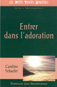 Caroline Schaefer - Entrer dans l'adoration.