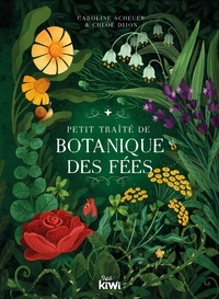 Caroline Scheuer et Chloé Dijon - Petit traité de botanique des fées.