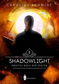 Caroline Schmidt - Shadowlight - Zweites Buch der Seelen.