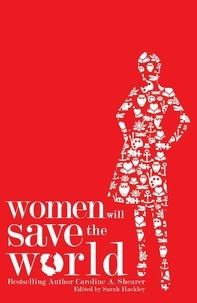  Caroline Shearer - Women Will Save the World.