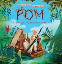 Caroline Solé et Barbara Brun - La Révolte des enfants sauvages- tome 1 - Pom - tome 1.