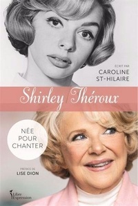 Caroline St-Hilaire - Shirley Théroux - Née pour chanter.