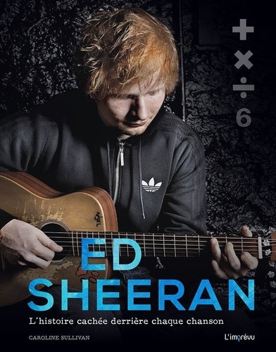 Ed Sheeran. L'histoire cachée derrière chaque chanson