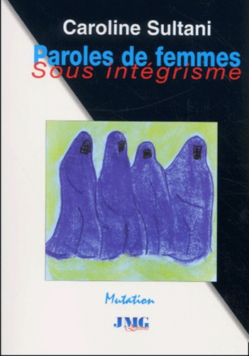 Caroline Sultani - Paroles De Femmes Sous Integrisme.