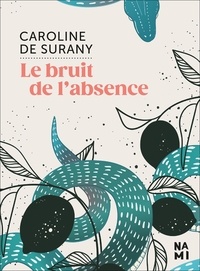 Ebook download pdf gratuit Le bruit de l'absence FB2 9782493816092 par Caroline Surany