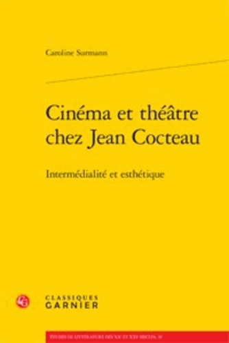 Cinéma et théâtre chez Jean Cocteau. Intermédialiste et esthétique