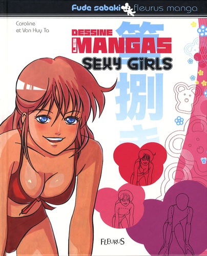 Caroline Ta et Van Huy Ta - Dessine les mangas Sexy Girls.