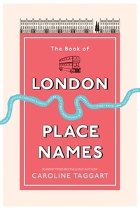 Caroline Taggart - The Book of London Place Names.