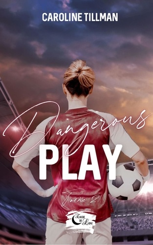 Dangerous Play. Tome 2