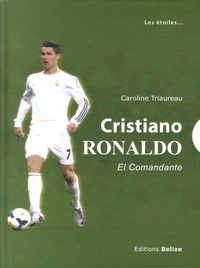 Caroline Triaureau - Cristiano Ronaldo - El Comandante.
