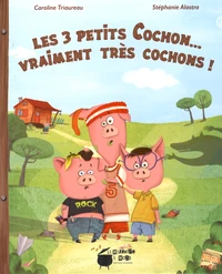 Les 3 petits Cochon... vraiment très cochons !