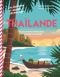 Caroline Trieu - Thaïlande - Plats incontournables et voyage culinaire.