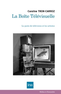 Caroline Tron-Carroz - La Boîte Télévisuelle - Le poste de télévision et les artistes.