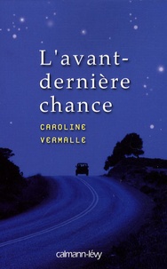 Caroline Vermalle - L'avant-dernière chance.