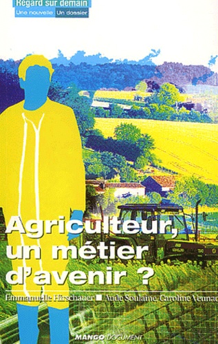 Caroline Veunac et Emmanuelle Hirschauer - Agriculteur, Un Metier D'Avenir ?.