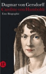 Caroline von Humboldt - Eine Biographie.