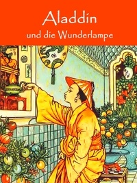 Caroline von Oldenburg - Aladdin und die Wunderlampe - Ein Märchen aus Tausendundeiner Nacht.