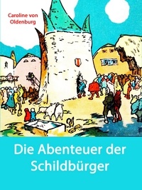 Caroline von Oldenburg - Die Abenteuer der Schildbürger - (illustriert).