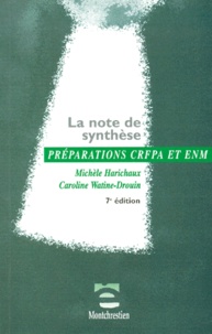 Caroline Watine-Drouin et Michèle Harichaux - La Note De Synthese. Preparations Crfpa Et Enm, 7eme Edition.