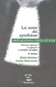 Caroline Watine-Drouin et Michèle Harichaux - La Note De Synthese. Methode Expliquee Et Appliquee Et Annales Corrigees, 8eme Edition.