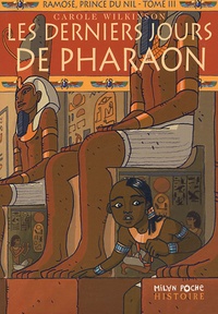 Caroline Wilkinson - Ramosé, prince du Nil Tome 3 : Les derniers jours de Pharaon.